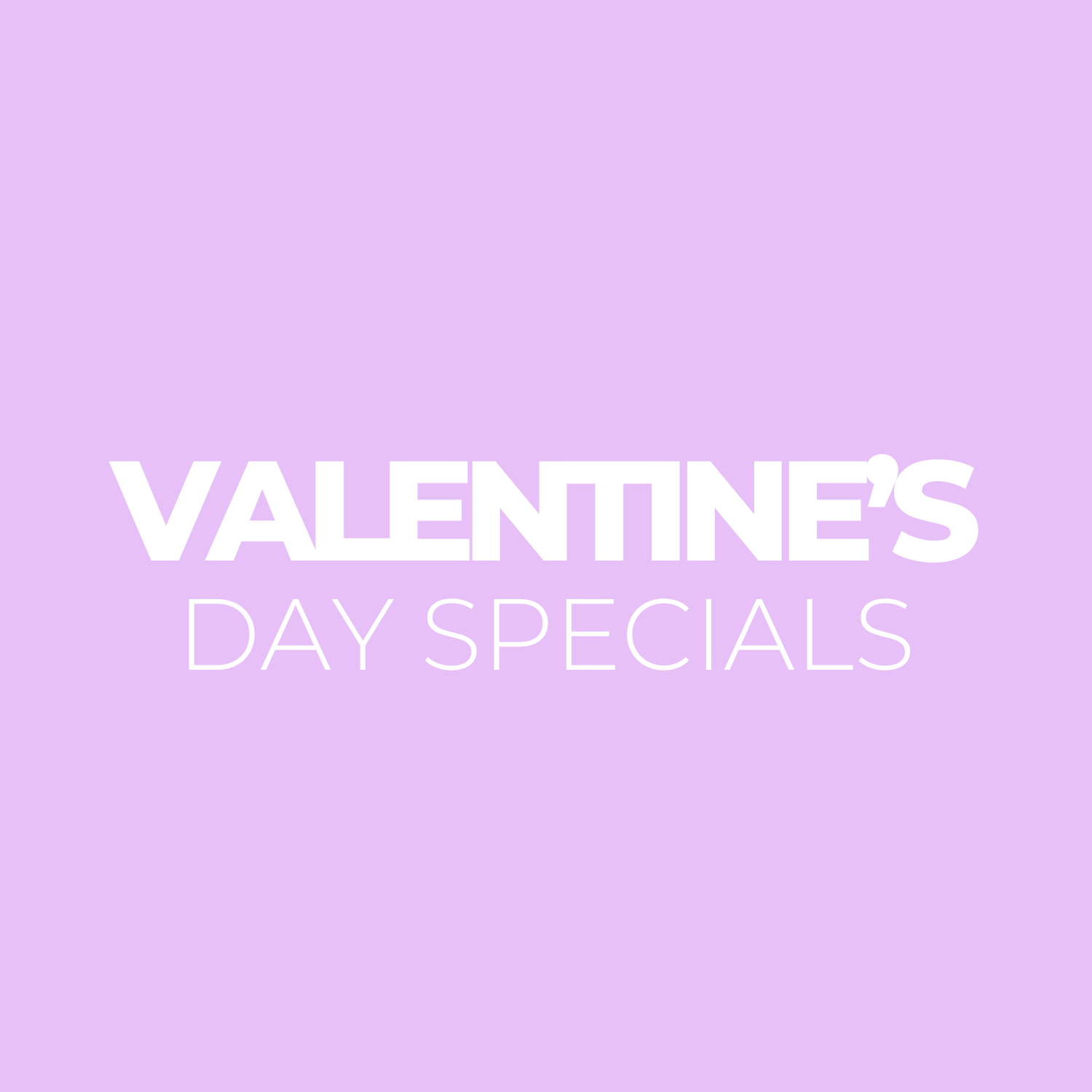 Valentines Day Specials 💝